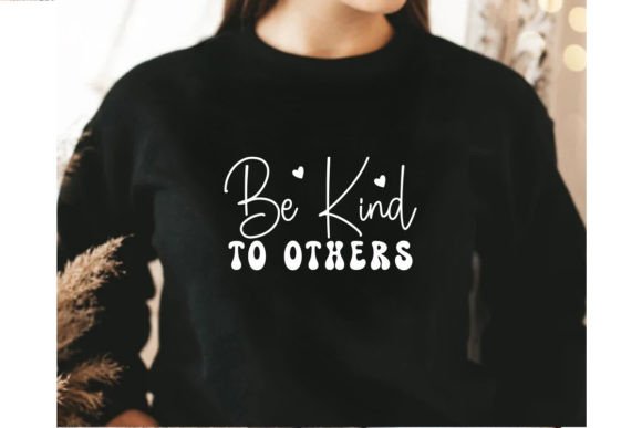 Be Kind to Others, Christian SVG T-Shirt Designs