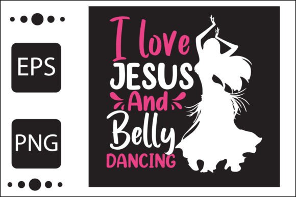 I Love Jesus and Belly Dancing T-Shirt Designs