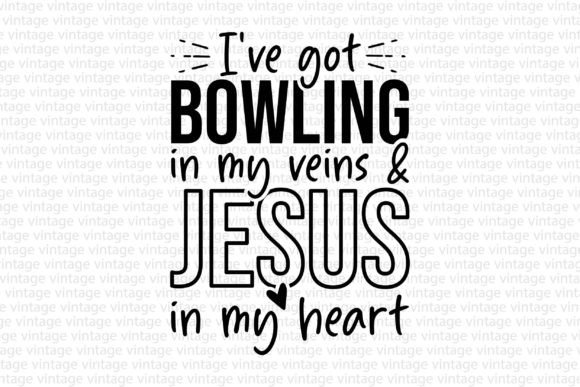 I ve Got Bowling in My Veins Jesus T-Shirt Designs