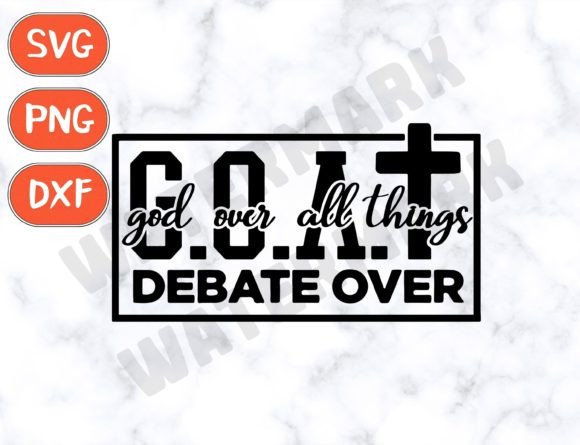 Jesus Svg - G.O.a.T God over All Things T-Shirt Designs