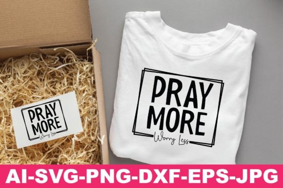Pray More, Worry Less Christian Svg Png T-Shirt Designs